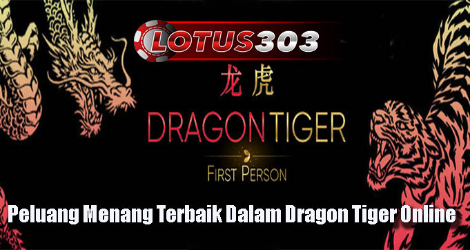 Peluang Menang Terbaik Dalam Dragon Tiger Online