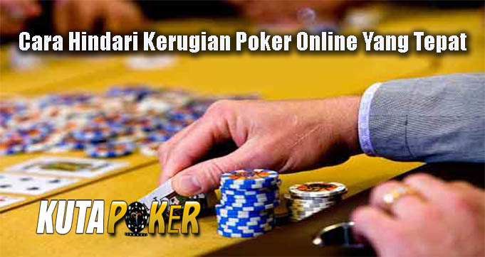Cara Hindari Kerugian Poker Online Yang Tepat