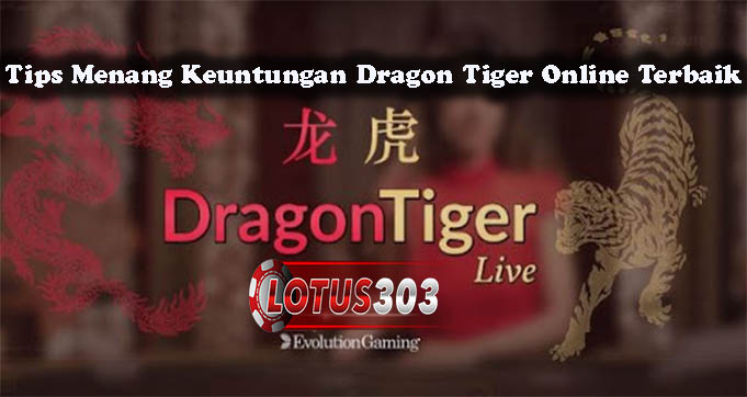 Tips Menang Keuntungan Dragon Tiger Online Terbaik